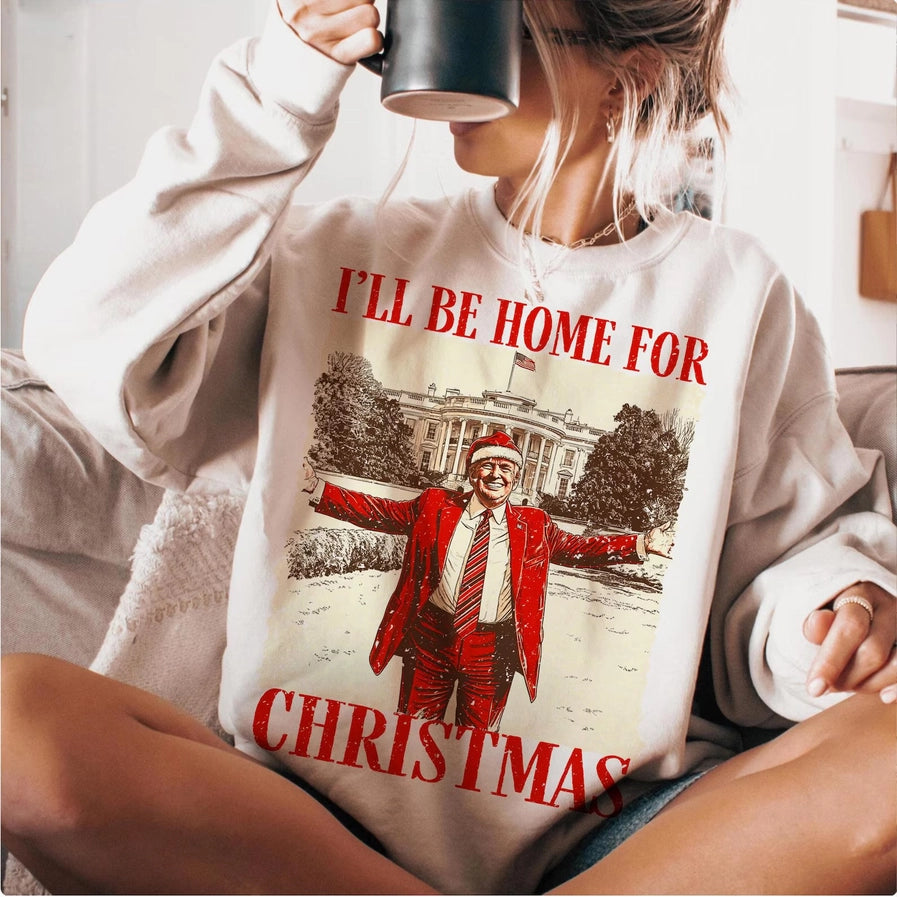 PREORDER* TRUMP I'll Be Home for Christmas Sweatshirt & Tees